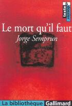 Couverture du livre « Le mort qu'il faut » de Jorge Semprun aux éditions Gallimard