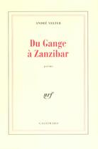 Couverture du livre « Du Gange à Zanzibar » de André Velter aux éditions Gallimard