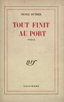 Couverture du livre « Tout finit au port » de Dutreil Nicole aux éditions Gallimard (patrimoine Numerise)