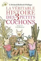 Couverture du livre « La véritable histoire des trois petits cochons » de Erik Blegvad et James Orchard Halliwell-Philipps aux éditions Gallimard-jeunesse