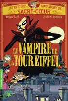 Couverture du livre « Les aventures fantastiques de Sacré Coeur Tome 2 : Le vampire de la tour Eiffel » de Laurent Audouin et Amelie Sarn aux éditions Gallimard-jeunesse