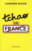 Couverture du livre « Tchao la France » de Corinne Maier aux éditions Flammarion