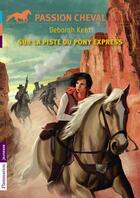 Couverture du livre « Sur la piste du pony-express » de Deborah Kent aux éditions Pere Castor