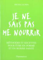 Couverture du livre « Je Ne Sais Pas Me Nourrir » de Michel Rubin aux éditions Flammarion