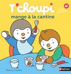 Couverture du livre « T'choupi mange à la cantine » de Thierry Courtin aux éditions Nathan