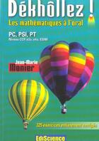Couverture du livre « Dekhollez ! Les Maths A L'Oral Pc, Psi, Pt ; Niveau Ccp, E3a, E4a, Esim » de Jean-Marie Monier aux éditions Ediscience