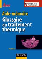 Couverture du livre « Glossaire du traitement thermique (3e édition) » de Milon Marie-Claude aux éditions Dunod