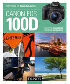 Couverture du livre « Obtenez le maximum du canon EOS 100D » de Vincent Burgeon et Philippe Chaudre aux éditions Dunod