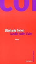 Couverture du livre « Camille Judith Claire » de Stephanie Cohen aux éditions Denoel