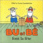 Couverture du livre « Bu et Bê font la fête » de Olof Landstrom et Landstrom Lena aux éditions Ecole Des Loisirs