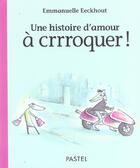 Couverture du livre « Histoire d amour a crrroquer (une) » de Emmanuelle Eeckhout aux éditions Ecole Des Loisirs