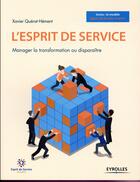 Couverture du livre « L'esprit de service ; manager la transformation ou disparaître » de Xavier Querat-Hement aux éditions Eyrolles