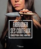 Couverture du livre « Fabriquer ses couteaux ; conception, forge, montage » de Laura Zerra aux éditions Eyrolles