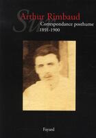 Couverture du livre « Sur Arthur Rimbaud t.1 ; correspondance posthume, 1891-1900 » de Jean-Jacques Lefrère aux éditions Fayard