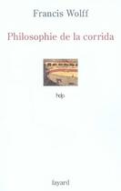 Couverture du livre « Philosophie de la corrida » de Wolff-F aux éditions Fayard