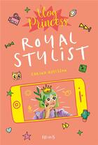 Couverture du livre « Vlog princess T.2 ; royal stylist » de Carina Axelsson aux éditions Fleurus
