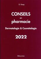 Couverture du livre « Conseils en pharmacie : dermatologie & cosmétologie (édition 2022) » de Deborah Ferey aux éditions Maloine
