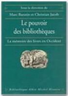 Couverture du livre « Le pouvoir des bibliothèques » de Christian Jacob et Marc Baratin aux éditions Albin Michel