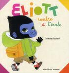 Couverture du livre « Eliott rentre à l'école » de Juliette Boulard aux éditions Albin Michel