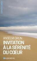 Couverture du livre « Invitation à la sérénité du coeur » de Anselm Grun aux éditions Albin Michel