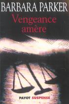 Couverture du livre « Vengeance amere » de Parker Barbara aux éditions Payot