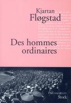 Couverture du livre « Des hommes ordinaires » de Kjartan Flogstad aux éditions Stock