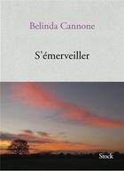 Couverture du livre « S'émerveiller » de Belinda Cannone aux éditions Stock