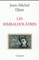 Couverture du livre « Les rimbaldolâtres » de Jean-Michel Djian aux éditions Grasset Et Fasquelle