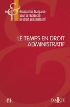 Couverture du livre « Le temps en droit administratif » de Afda aux éditions Dalloz