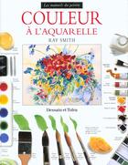 Couverture du livre « Couleur A L'Aquarelle » de Ray Smith aux éditions Dessain Et Tolra