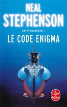 Couverture du livre « Cryptonomicon Tome 1 ; le code enigma » de Stephenson-N aux éditions Le Livre De Poche