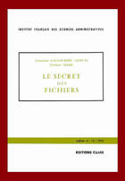 Couverture du livre « Le secret des fichiers » de Francoise Gallouedec-Genuys et Hubert Maisl aux éditions Cujas