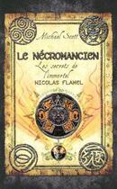 Couverture du livre « Les secrets de l'immortel Nicolas Flamel t.4 ; le nécromancien » de Michael Scott aux éditions 12-21