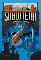 Couverture du livre « Sublutetia Tome 3 : le ventre de Londres » de Eric Senabre aux éditions Didier Jeunesse
