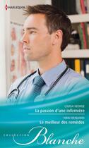 Couverture du livre « La passion d'une infirmière ; le meilleur des remèdes » de Nikki Benjamin et Louisa George aux éditions Harlequin