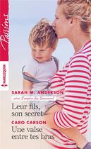 Couverture du livre « Leur fils, son secret ; une valse entre tes bras » de Caro Carson et Sarah M. Anderson aux éditions Harlequin