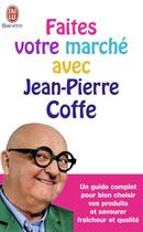 Couverture du livre « Le marche de Jean-pierre Coffe » de Jean-Pierre Coffe aux éditions J'ai Lu