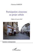 Couverture du livre « Participation citoyenne au projet urbain » de Christian Marion aux éditions L'harmattan