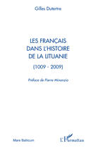 Couverture du livre « Les français dans l'histoire de la Lituanie (1009-2009) » de Gilles Dutertre aux éditions Editions L'harmattan