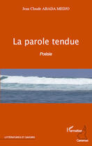 Couverture du livre « La parole tendue » de Jean-Claude Abada Medjo aux éditions Editions L'harmattan