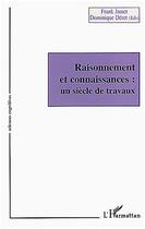 Couverture du livre « Raisonnement et connaissances : Un siècle de travaux » de Dominique Deret et Franck Jamet aux éditions Editions L'harmattan