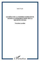 Couverture du livre « Le rôle de la femme sahraouie dans la construction de la société civile » de Saleh Nazik aux éditions L'harmattan