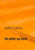 Couverture du livre « Un enfer sur terre » de Audrey Scalessa aux éditions Books On Demand