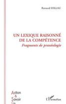 Couverture du livre « Un lexique raisonné de la compétence ; fragments de praxéologie » de Bernard Hillau aux éditions Editions L'harmattan