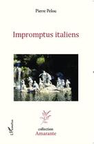 Couverture du livre « Impromptus italiens » de Pierre Pelou aux éditions L'harmattan