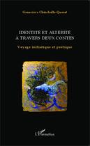 Couverture du livre « Identité et altérité à travers deux contes ; voyage initiatique et poétique » de Genevieve Chincholle-Querat aux éditions Editions L'harmattan