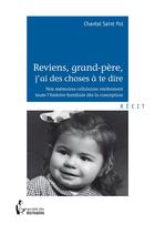Couverture du livre « Reviens, grand-père, j'ai des choses à te dire » de Chantal Saint Pol aux éditions Societe Des Ecrivains