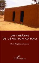 Couverture du livre « Un théâtre de l'émotion au Mali » de Marie-Magdeleine Lessana aux éditions L'harmattan