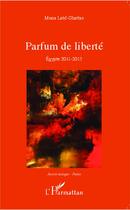 Couverture du livre « Parfum de liberté ; Egypte 2011 - 2013 » de Mona Latif-Ghattas aux éditions L'harmattan