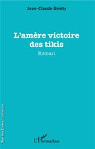 Couverture du livre « L'amère victoire des tikis » de Jean-Claude Dinety aux éditions L'harmattan